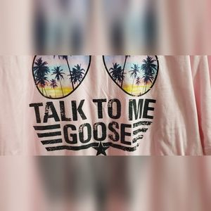 Talk to me Goose Shirt